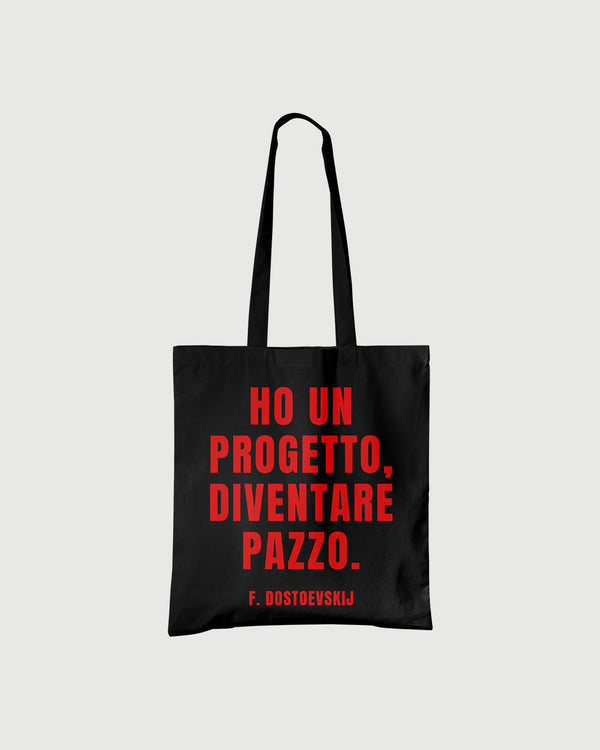 Tote Bag - Ho un progetto, diventare pazzo (F. Dostoevskij)