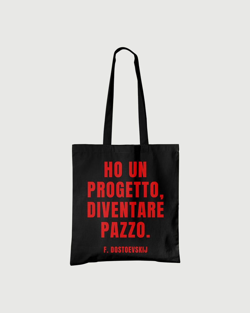 Tote Bag - Ho un progetto, diventare pazzo (F. Dostoevskij)